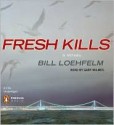 Fresh Kills - Bill Loehfelm