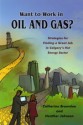 Want to Work in Oil and Gas?: Strategies for Finding a Great Job in Calgary's Hot Energy Sector - Catherine Brownlee, Heather Johnson