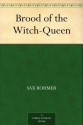 Brood of the Witch-Queen - Sax Rohmer