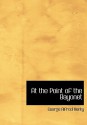 At the Point of the Bayonet: A Tale of the Mahratta War - G.A. Henty