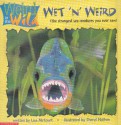 Wet 'n' Weird (The Strangest Creatures You Ever Saw) (Weird in the Wild) - Lisa McCourt, Cheryl Nathan