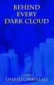 Behind Every Dark Cloud - Charles A. O'Reilly