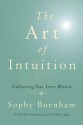 The Art of Intuition - Sophy Burnham