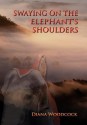 Swaying on the Elephant's Shoulders - Diana Woodcock, Richard Harteis