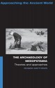 The Archaeology of Mesopotamia: Theories and Approaches - Roger Matthews