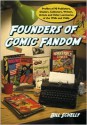 Founders of Comic Fandom: Profiles of 90 Publishers, Dealers, Collectors, Writers, Artists and Other Luminaries of the 1950s and 1960s - Bill Schelly