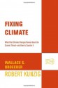 Fixing Climate: What Past Climate Changes Reveal About the Current Threat--and How to Counter It - Wallace S. Broecker, Robert Kunzig