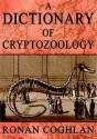 A Dictionary of Cryptozoology - Ronan Coghlan, Jonathan Downes