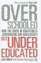 Overschooled but Undereducated: How the crisis in education is jeopardizing our adolescents - John Abbott, Prue Leith, Heather MacTaggart