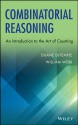 Combinatorial Reasoning: An Introduction to the Art of Counting - duane w detemple, William Webb