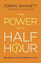 The Power of a Half Hour: Take Back Your Life Thirty Minutes at a Time - Tommy Barnett