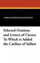 Selected Orations and Letters of Cicero; To Which Is Added the Catiline of Sallust - Cicero, Sallust, Harold Whetsone Johnston