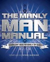 Manly Man Manual: 100 Brilliant Ideas for Being a Really Top Bloke - Steve Shipside