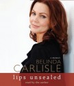 Lips Unsealed: A Memoir - Belinda Carlisle