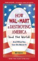 How Walmart Is Destroying America (And the World): And What You Can Do about It - Bill Quinn