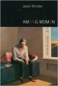 Among Women: Poems - Jason Shinder