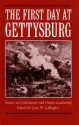 The First Day at Gettysburg: Essays on Confederate and Union Leadership - Gary W. Gallagher