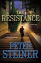 The Resistance: A Thriller (A Louis Morgon Thriller) - Peter Steiner