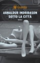 Sotto la città - Arnaldur Indriðason, Silvia Cosimini