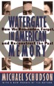 Watergate in American Memory: How We Remember, Forget, and Reconstruct the Past - Michael Schudson