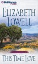 This Time Love: A Classic Love Story - Elizabeth Lowell, Laural Merlington