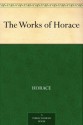 The Works of Horace - Horace