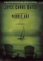 Middle Age: A Romance: A Romance - Joyce Carol Oates