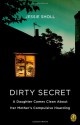 Dirty Secret: A Daughter Comes Clean About Her Mother's Compulsive Hoarding - Jessie Sholl