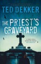 The Priest's Graveyard - Ted Dekker