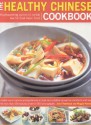 The Healthy Chinese Cookbook: Mouthwatering Authentic No-Fat Low-Fat East Asian Food - Maggie Pannell