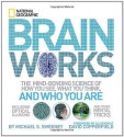 Brainworks: The Mind-bending Science of How You See, What You Think, and Who You Are - Michael S. Sweeney, David Copperfield