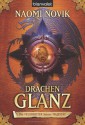 Drachenglanz (Die Feuerreiter Seiner Majestät, #4) - Naomi Novik