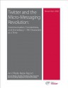 Twitter and the Micro-Messaging Revolution: Communication, Connections, and Immediacy--140 Characters at a Time - Sarah Milstein, Ben Lorica, Roger Magoulas