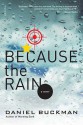 Because the Rain: A Novel - Daniel Buckman