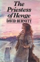 The Priestess Of Henge: A Novel - David Burnett