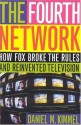 The Fourth Network: How FOX Broke the Rules and Reinvented Television - Daniel M. Kimmel