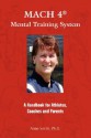 Mach 4 Mental Training Systemtm: A Handbook for Athletes, Coaches, and Parents - Anne E. Smith, Anne Smith