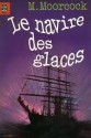 Le Navire Des Glaces - Michael Moorcock