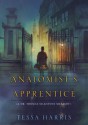 The Anatomist's Apprentice (A Dr. Thomas Silkstone Mystery #1) - Tessa Harris