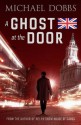 A Ghost at the Door - Michael Dobbs