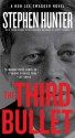 The Third Bullet: A Bob Lee Swagger Novel - Stephen Hunter