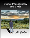 Digital Photography Like a Pro - Al Judge