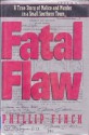 Fatal Flaw: A True Story of Malice and Murder in a Small Southern Town - Phillip Finch