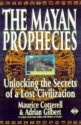 The Mayan Prophecies: Unlocking the Secrets of a Lost Civilization - Adrian G. Gilbert, Maurice Cotterell