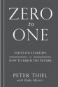 Zero to One: Notes on Startups, or How to Build the Future - Peter Thiel, Blake Masters