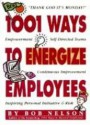 1001 Ways to Energize Employees - Bob Nelson, Barton Morris, Kenneth H. Blanchard