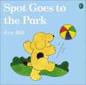 Spot Goes to the Park - Eric Hill