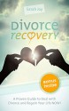 Divorce Recovery: Proven Strategies for Divorce Recovery and Dealing with Divorce: The Fastest Way To Deal With Divorce And Set Up A Bright Future! (Divorce ... - Coping and Dealing with Divorce Book 1) - Sarah Joy, Divorce, Recovery, Dating