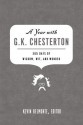 A Year with G.K. Chesterton: 365 Days of Wisdom, Wit, and Wonder - Kevin Belmonte