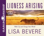 Lioness Arising: Wake Up and Change Your World (Audio) - Lisa Bevere